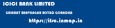 ICICI BANK LIMITED  GUJARAT BHAVNAGAR BOTAD GORADKA  ifsc code
